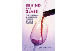 Cover of Gus Zhu MW’s Behind the Glass: The Chemical & Sensorial Terroir of Wine Tasting