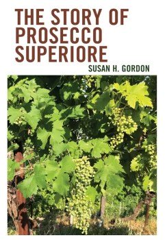 The Story of Prosecco Superiore (image: Susan H. Gordon)
